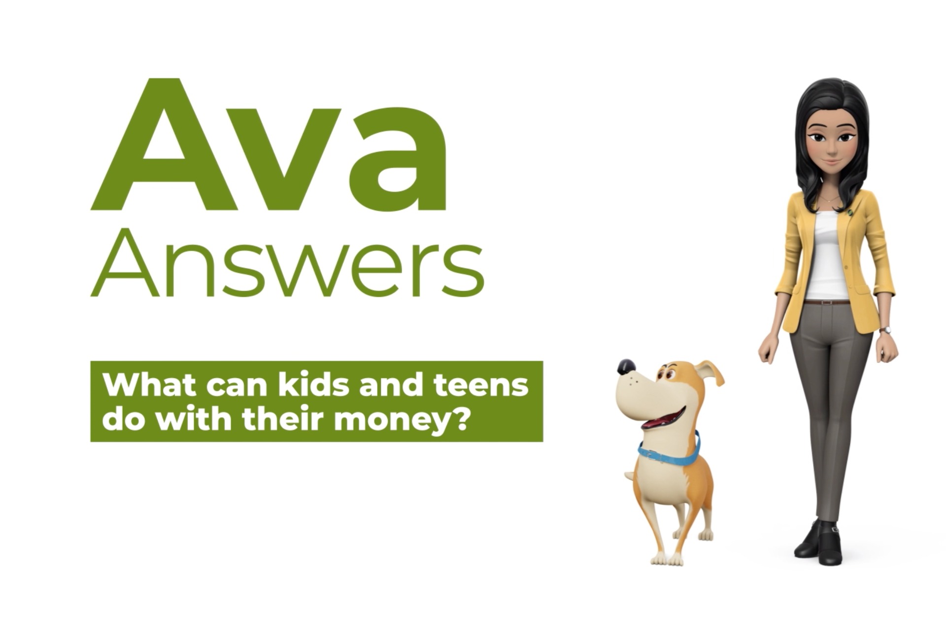 Ava Answers logo featuring an animated woman and a dog with the text “What can kids and teens do with their money?”